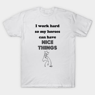 I work Hard for the Hoofed Ones T-Shirt